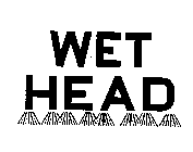 WET HEAD
