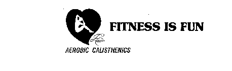 FITNESS IS FUN AEROBIC CALISTHENICS