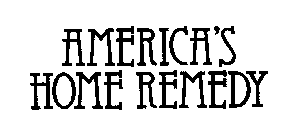 AMERICA'S HOME REMEDY