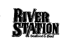 RIVER STATION SEAFOOD & BEEF