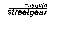 CHAUVIN STREETGEAR