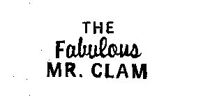 THE FABULOUS MR. CLAM