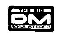 THE BIG DM 101.3 STEREO
