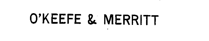 O'KEEFE & MERRITT