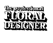 THE PROFESSIONAL FLORAL DESIGNER