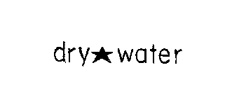 DRY WATER