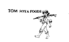 TOM SOYA FOODS
