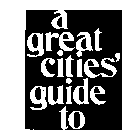 A GREAT CITIES' GUIDE TO