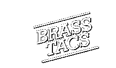 BRASS TACS