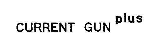 CURRENT GUN PLUS