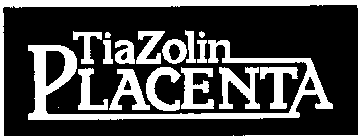 TIAZOLIN PLACENTA