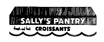 SALLY'S PANTRY CROISSANTS FRESH AND HOT