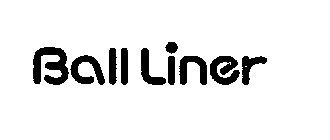 BALL LINER