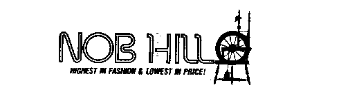 NOB HILL HIGHEST IN FASHION & LOWEST INPRICE!