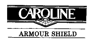CAROLINE ARMOUR SHIELD