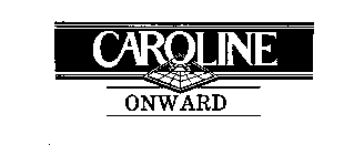 CAROLINE ONWARD