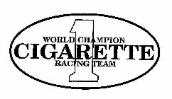 WORLD CHAMPION CIGARETTE RACING TEAM 1