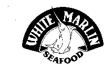 WHITE MARLIN SEAFOOD