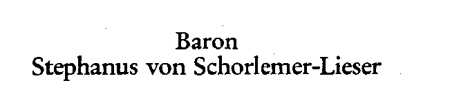 BARON STEPHANUS VON SCHORLEMER-LIESER