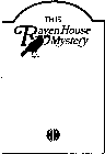 THIS RAVEN HOUSE MYSTERY
