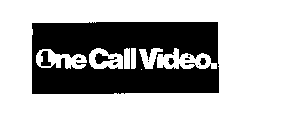 1 ONE CALL VIDEO.