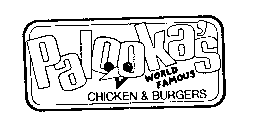 PALOOKA'S WORLD FAMOUS CHICKEN AND BURGERS