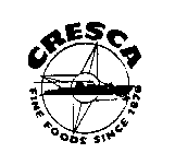 CRESCA FINE FOODS SINCE 1878