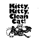 KITTY, KITTY, CLEAN CAT!