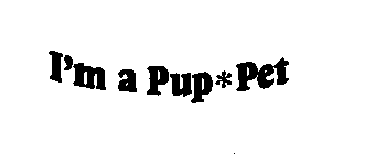 I'M A PUP PET