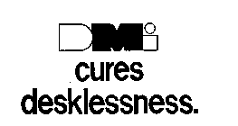 DMI CURES DESKLESSNESS
