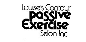 LOUISE'S CONTOUR PASSIVE EXERCISE SALON INC.