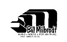 BM BILL MILBRODT MUSIC.SOUND.FOR ANYTHING THAT MAKES NOISE