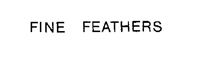 FINE FEATHERS