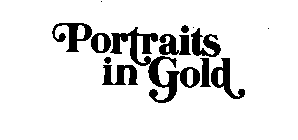 PORTRAITS IN GOLD