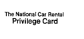 THE NATIONAL CAR RENTAL PRIVILEGE CARD. ND DESIGN