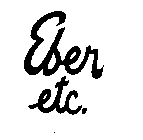 EBER ETC.