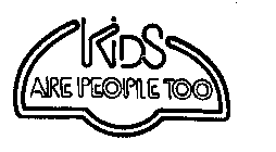 KIDS ARE PEOPLE TOO