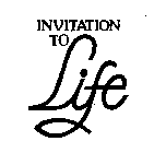 INVITATION TO LIFE