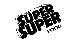 SUPER SUPER FOOD