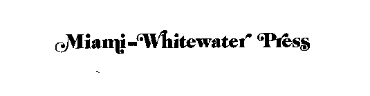 MIAMI-WHITEWATER PRESS