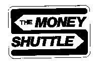 S THE MONEY SHUTTLE