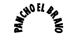 PANCHO EL BRAVO