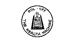 ROL-OFF THE HEALTH MACHINE