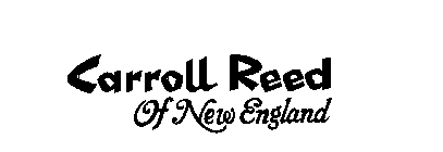 CARROLL REED OF NEW ENGLAND