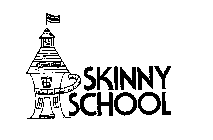SKINNY SCHOOL