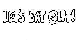 LET'S EAT OUT!