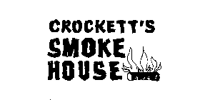 CROCKETT'S SMOKE HOUSE