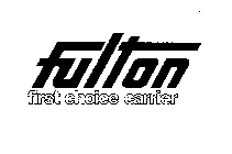 FULTON FIRST CHOICE CARRIER