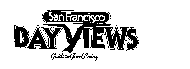 SAN FRANCISCO BAY VIEWS GUIDE TO GOOD LIVING