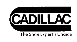 C CADILLAC THE SHOE EXPERT'S CHOICE